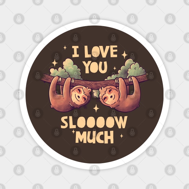 I Love You Slow Much Cute Lover Lazy Gift Magnet by eduely